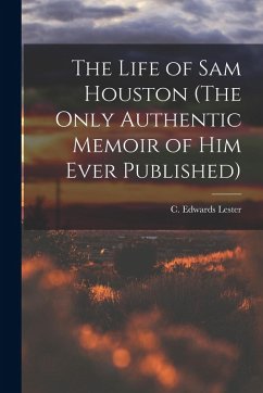 Cover The Life of Sam Houston (The Only Authentic Memoir of him Ever Published)