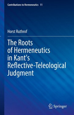 The Roots of Hermeneutics in Kant's Reflective-Teleological Judgment (eBook, PDF) - Ruthrof, Horst