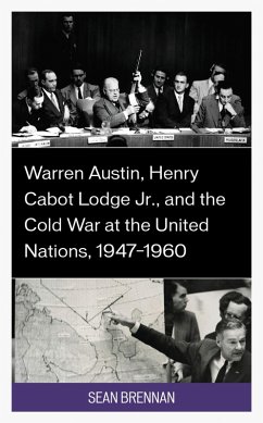 Cover Warren Austin, Henry Cabot Lodge Jr., and the Cold War at the United Nations, 1947-1960 (eBook, ePUB)