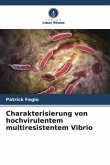 Charakterisierung von hochvirulentem multiresistentem Vibrio