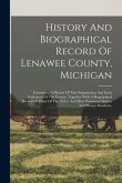History And Biographical Record Of Lenawee County, Michigan: Containing A History Of The Organization And Early Settlement Of The County, Together Wit