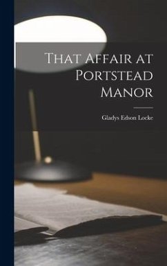 That Affair at Portstead Manor - Locke, Gladys Edson