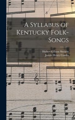 A Syllabus of Kentucky Folk-songs - Combs, Josiah Henry; Shearin, Hubert Gibson