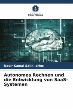 Autonomes Rechnen und die Entwicklung von SaaS-Systemen - Salih Idries, Nadir Kamal