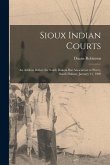 Sioux Indian Courts: An Address Before the South Dakota Bar Association at Pierre, South Dakota, January 21, 1909