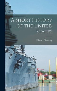 A Short History of the United States - Channing, Edward