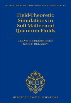 Field-Theoretic Simulations in Soft Matter and Quantum Fluids - Fredrickson, Glenn H; Delaney, Kris T