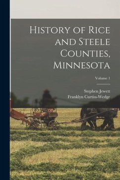 History of Rice and Steele Counties, Minnesota; Volume 1 - Jewett, Stephen