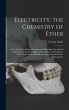 Electricity, the Chemistry of Ether: A... - Bild 1
