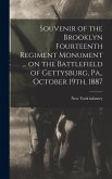 Souvenir of the Brooklyn Fourteenth Regiment Monument ... on the Battlefield of Gettysburg, Pa., October 19th, 1887