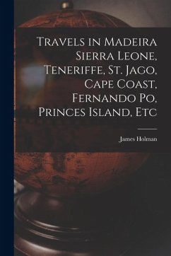 Cover Travels in Madeira Sierra Leone, Teneriffe, St. Jago, Cape Coast, Fernando Po, Princes Island, Etc