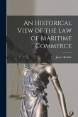 An Historical View of the Law of Maritime Commerce