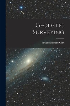 Geodetic Surveying - Cary, Edward Richard Geodetic Surveying - Cary, Edward Richard