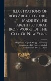 Illustrations Of Iron Architecture, Made By The Architectural Iron Works Of The City Of New York