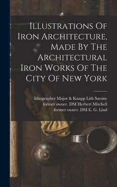 Illustrations Of Iron Architecture, Made By The Architectural Iron Works Of The City Of New York - D, Badger Daniel