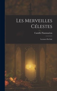 Les Merveilles Célestes: Lectures Du Soir - Flammarion, Camille