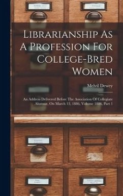 Librarianship As A Profession For College-bred Women - Dewey, Melvil