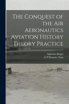 The Conquest of the Air Aeronautics Aviation History Theory Practice - Berget, Alphonse