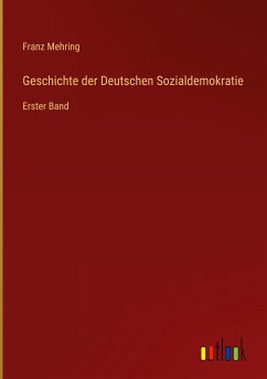 Geschichte der Deutschen Sozialdemokratie - Mehring, Franz