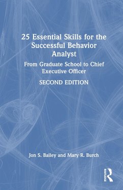 25 Essential Skills for the Successful Behavior Analyst - Bailey, Jon (Florida State University, USA); Burch, Mary (Behavior Management Consultants, Florida, USA)