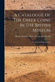 A Catalogue Of The Greek Coins In The British Museum: The Seleucid Kings Of Syria