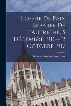 L'offre de paix séparée de l'Autriche, 5 décembre 1916--12 octobre 1917