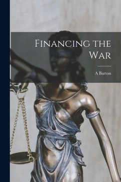 Financing the War - Hepburn, A. Barton