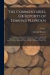 The Commentaries, Or Reports of Edmund... - Bild 1