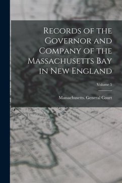 Records of the Governor and Company of the Massachusetts Bay in New England; Volume 5