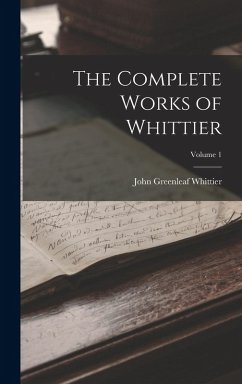 Cover The Complete Works of Whittier; Volume 1