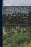 Excerptos Historicos E Colecção De Documentos Relativos Á Guerra Denominada Da Peninsula E Ás Anteriores De 1801, E Do Roussillon E Cataluña: Resultad