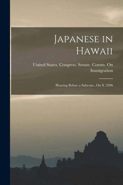 Japanese in Hawaii: Hearing Before a Subcom...On S. 3206 Japanese in Hawaii: Hearing Before a Subcom...On S. 3206