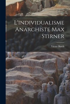 L'individualisme Anarchiste Max Stirner - Basch, Victor