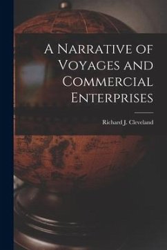 A Narrative of Voyages and Commercial Enterprises - Cleveland, Richard J.