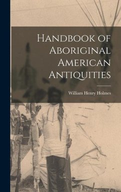 Handbook of Aboriginal American Antiquities - Holmes, William Henry