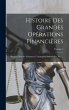 Histoire Des Grandes Opérations... - Bild 1