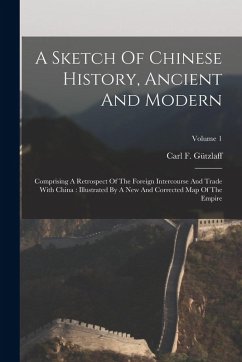 A Sketch Of Chinese History, Ancient And Modern - Gützlaff, Carl F