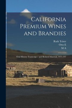 California Premium Wines and Brandies: Oral History Transcript / and Related Material, 1971-197 - Teiser, Ruth; Meyer, Otto E. Ive; Amerine, M. A.