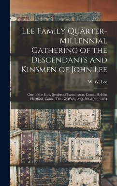 Cover Lee Family Quarter-millennial Gathering of the Descendants and Kinsmen of John Lee: One of the Early Settlers of Farmington, Conn., Held in Hartford,