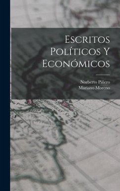 Escritos políticos y económicos - Moreno, Mariano; Piñero, Norberto