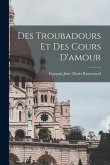 Des Troubadours et des Cours D'amour Des Troubadours et des Cours D'amour