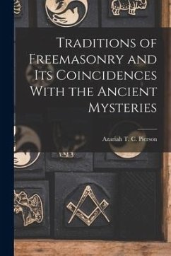 Traditions of Freemasonry and its Coincidences With the Ancient Mysteries - Pierson, Azariah T. C.