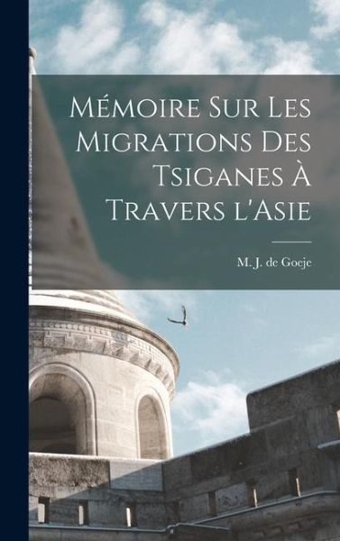 Mémoire sur les migrations des Tsiganes à travers l'Asie Mémoire sur les migrations des Tsiganes à travers l'Asie