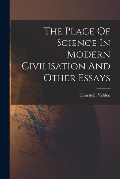 Cover The Place Of Science In Modern Civilisation And Other Essays