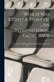 Which Was Right? A Story Of An International Yacht Race Which Was Right? A Story Of An International Yacht Race
