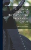 The Early Diplomatic History of the Nicaragua Canal