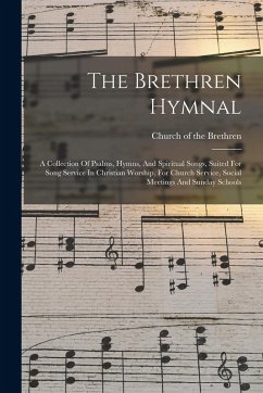 Cover The Brethren Hymnal: A Collection Of Psalms, Hymns, And Spiritual Songs, Suited For Song Service In Christian Worship, For Church Service,