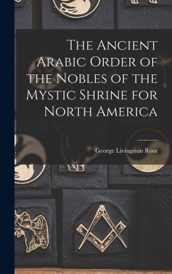 Cover The Ancient Arabic Order of the Nobles of the Mystic Shrine for North America
