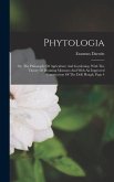 Phytologia: Or, The Philosophy Of Agriculture And Gardening. With The Theory Of Draining Morasses And With An Improved Constructio