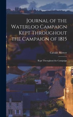 Journal of the Waterloo Campaign Kept Throughout the Campaign of 1815 - Mercer, Cavalié